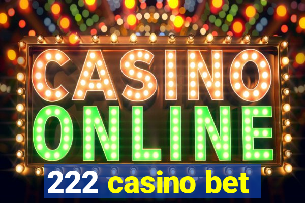 222 casino bet